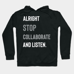 Alright Stop Collaborate and Listen Hoodie